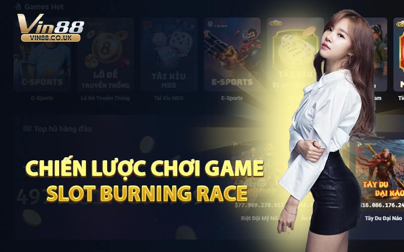 Chiến Lược Chơi Game Slot Burning Race