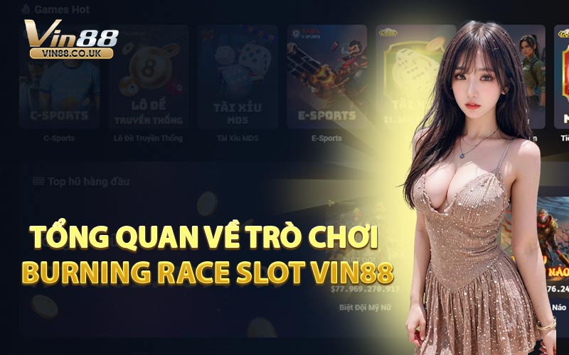 Tổng Quan Về Trò Chơi Burning Race Slot VIN88